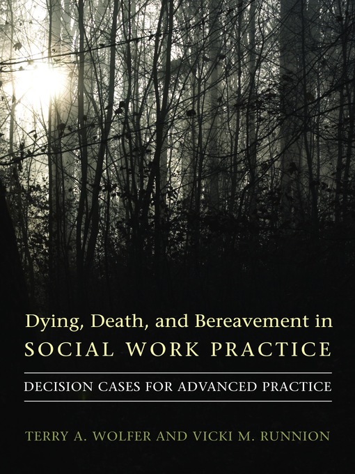 Title details for Dying, Death, and Bereavement in Social Work Practice by Terry A. Wolfer - Available